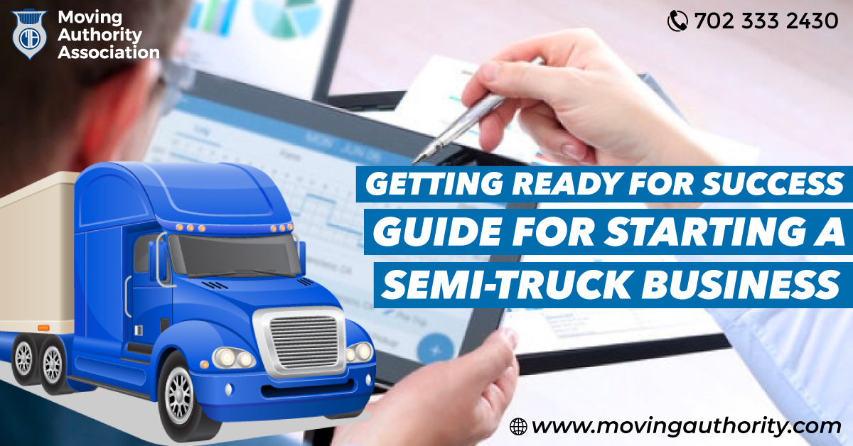 Getting Ready For Success: A Comprehensive Guide To Starting A Semi-Truck Business