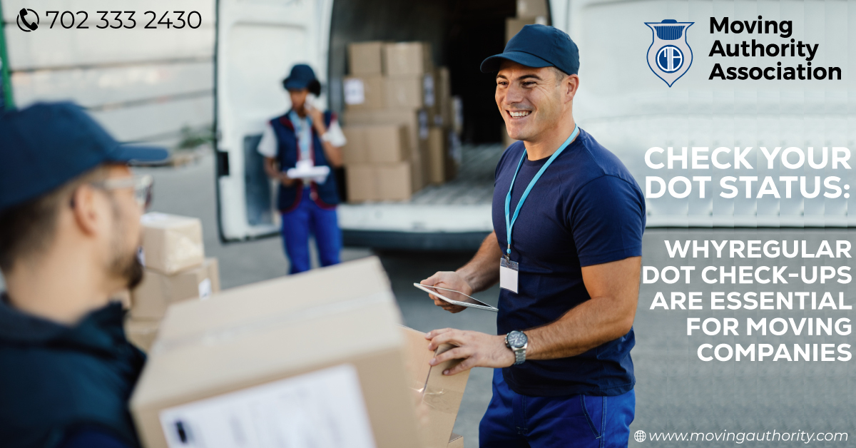 Check Your DOT Status: Why Regular DOT Check-Ups are Essential for Moving Companies