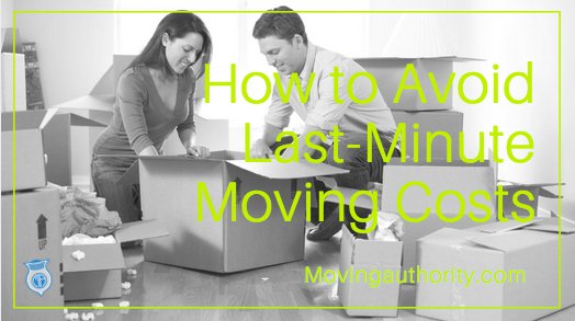 Avoid last minute moving cost